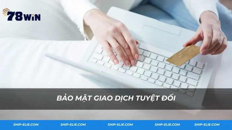 Bảo mật thông tin giao dịch tuyệt đối