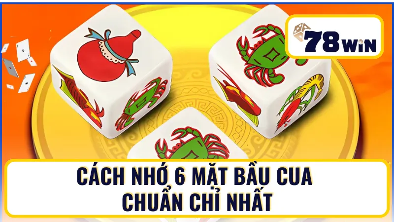 Những cách nhớ 6 mặt bầu cua siêu hiệu quả