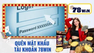 Quên mật khẩu tài khoản 78win