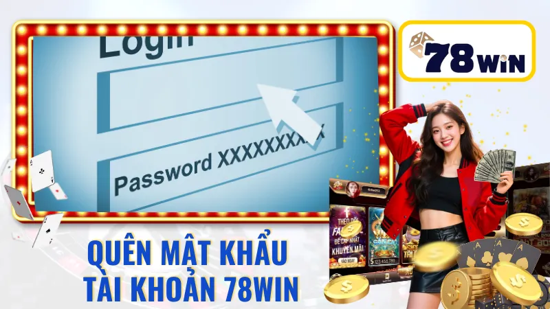 Quên mật khẩu tài khoản 78win