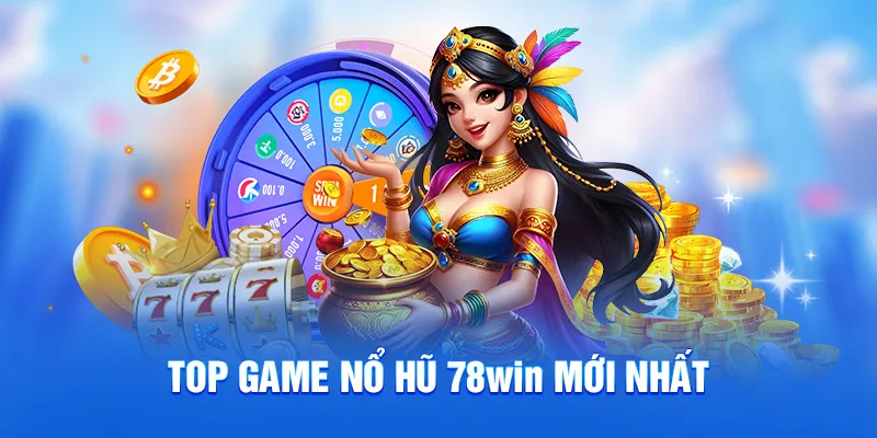 Top game nổ hữ 78win mới nhất